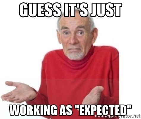 guess-its-just-working-as-expected