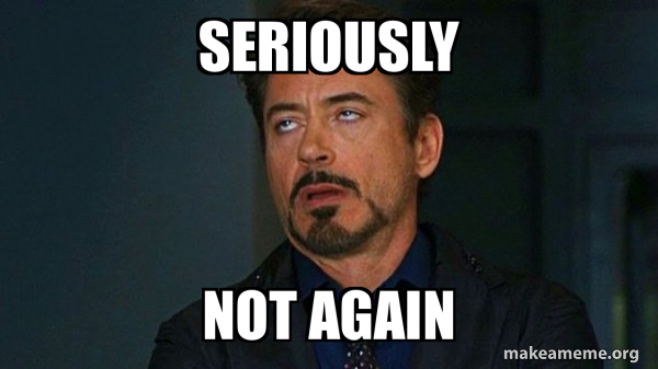 seriously-not-again-f6a26a0e5e
