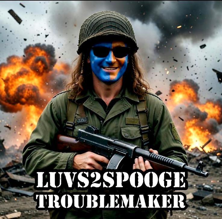 Luvs2spooge troublemaker